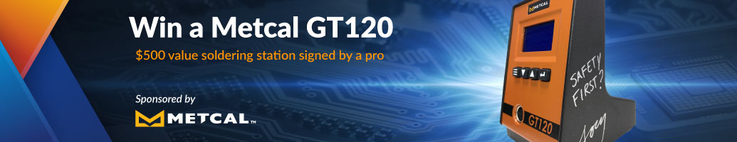 Win a Metcal GT120, a $500 value soldering station signed by a pro.